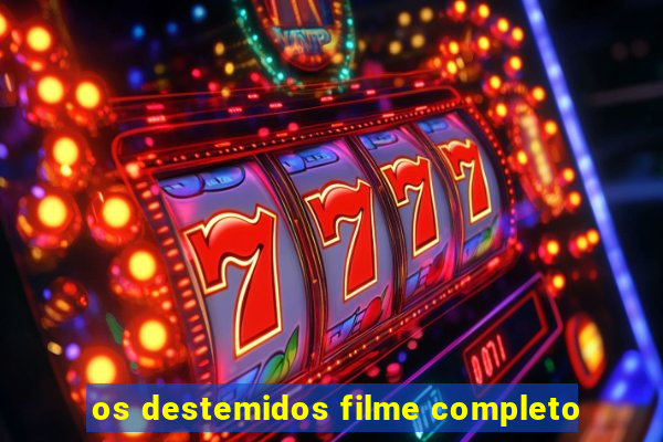os destemidos filme completo